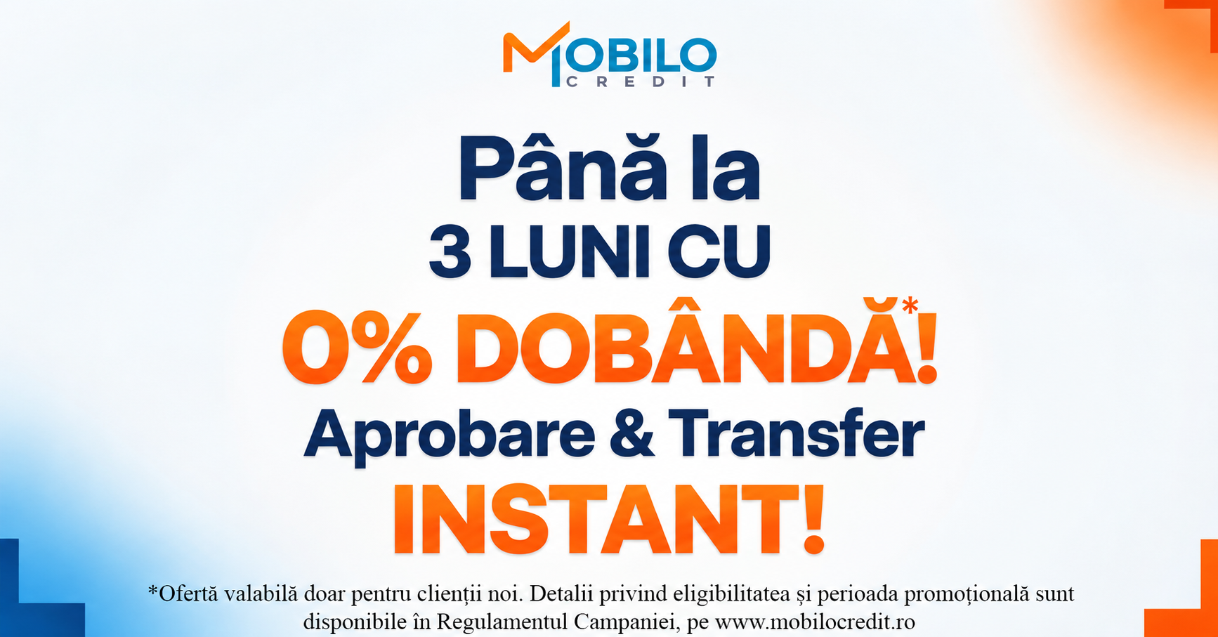 Regulamentul Campaniei promoționale – Până la 3 luni de dobândă 0% pentru clienții noi”